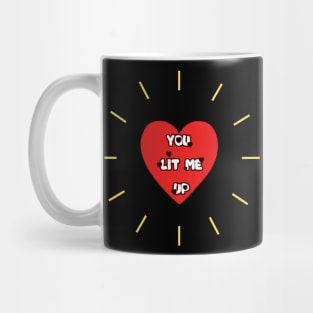 YOU LIT ME UP Mug